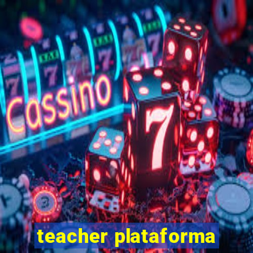 teacher plataforma